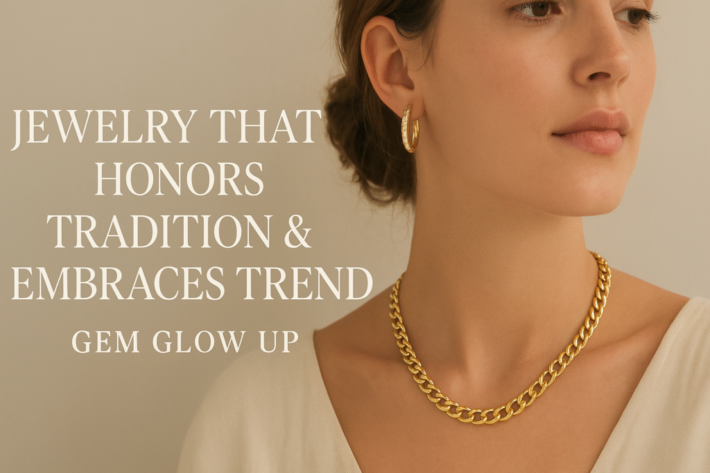 Jewelry That Honors Tradition & Embraces Trend