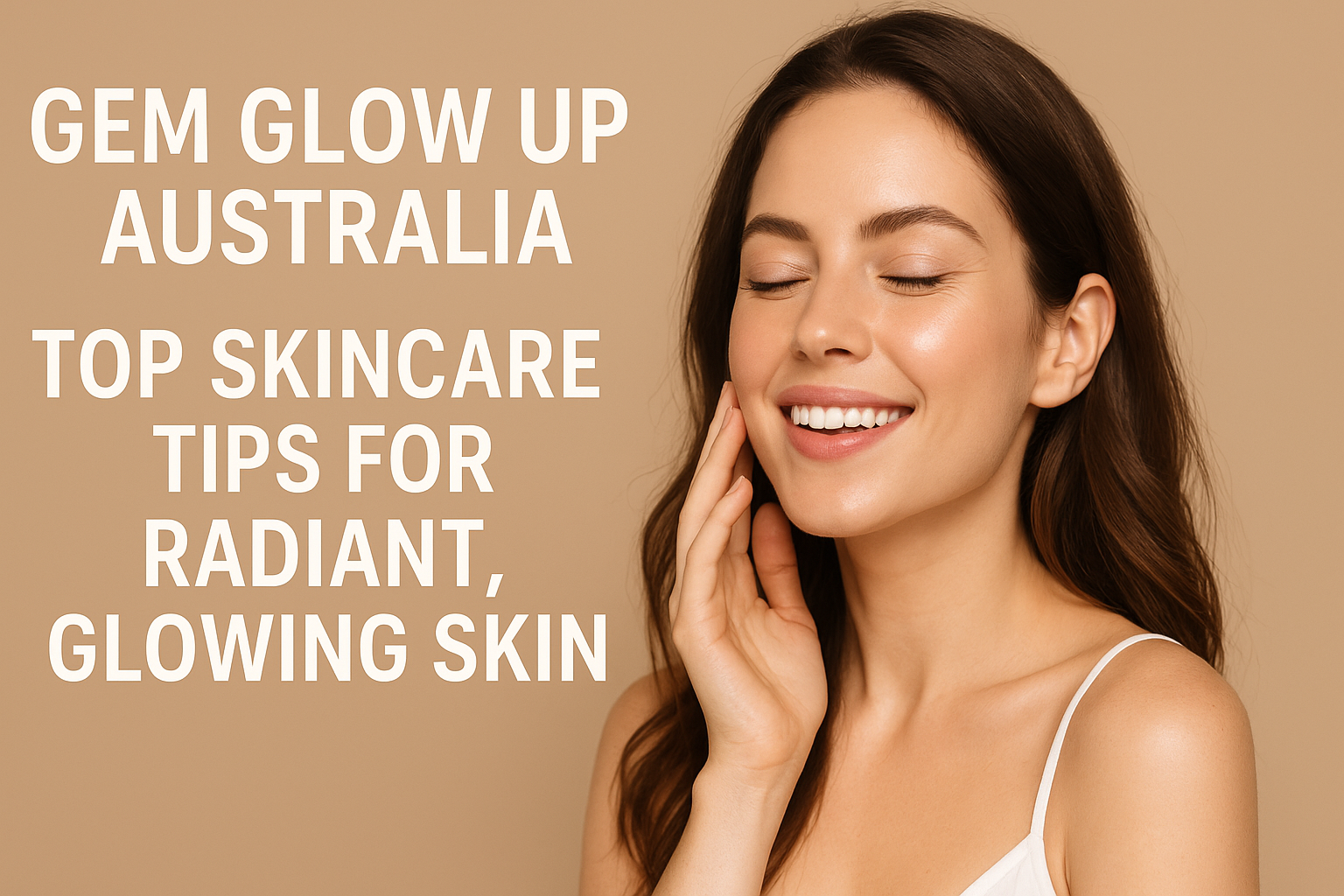 Gem Glow Up Australia – Radiant, Glowing Skin Tips