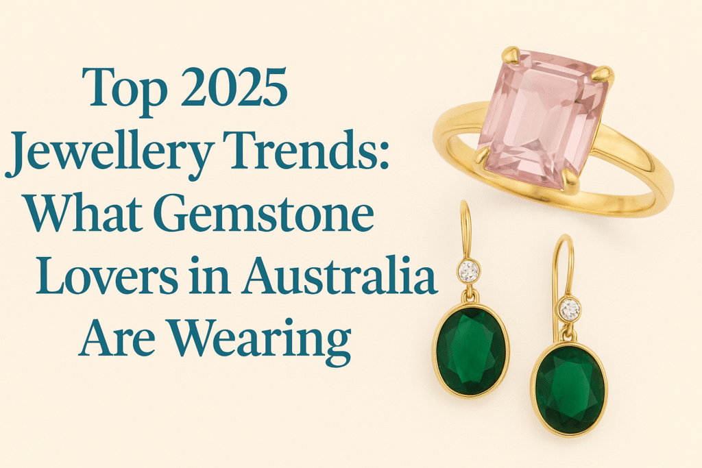 Top 2025 Jewellery Trends & Gem Glow Up in Australia