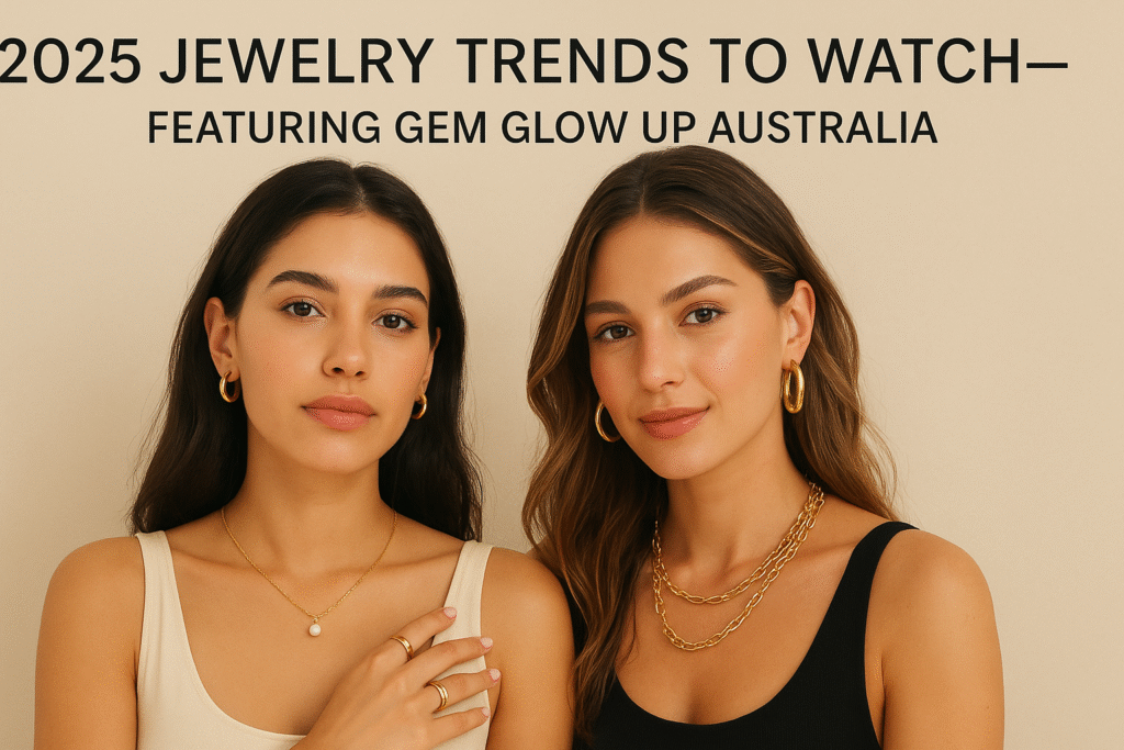 2025 Jewelry Trends with Gem Glow Up Australia