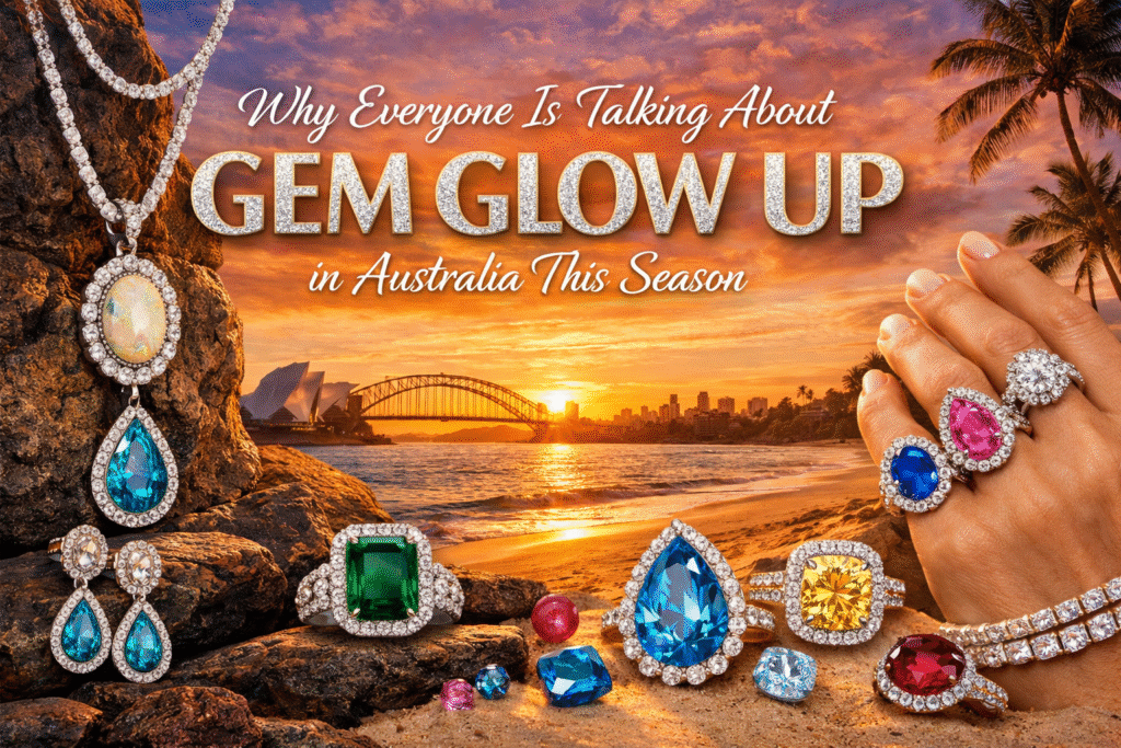 Gem Glow Up in Australia Everyone’s Talking About