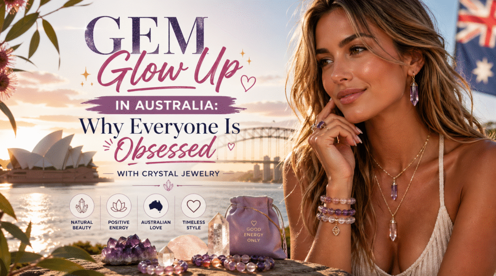Gem Glow Up Australia: Crystal Jewelry Trend Guide