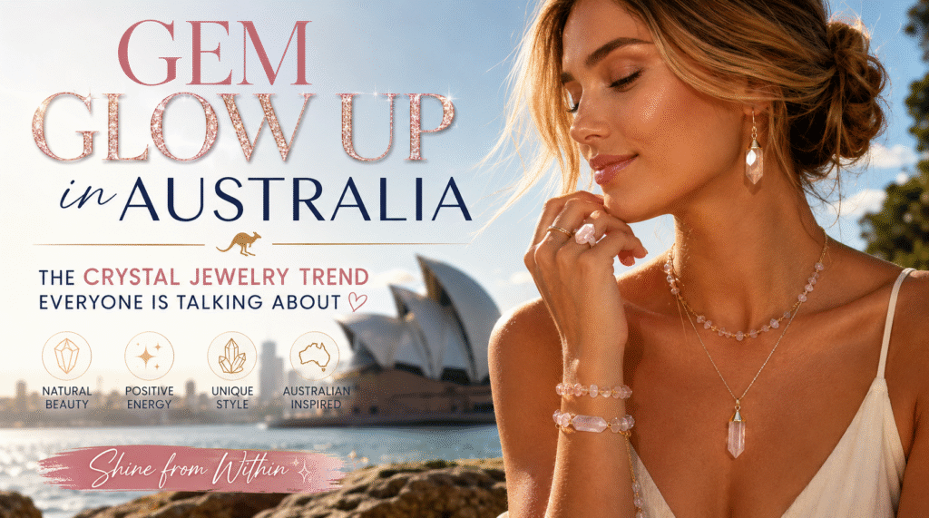 Gem Glow Up Australia Crystal Jewelry Trend Guide