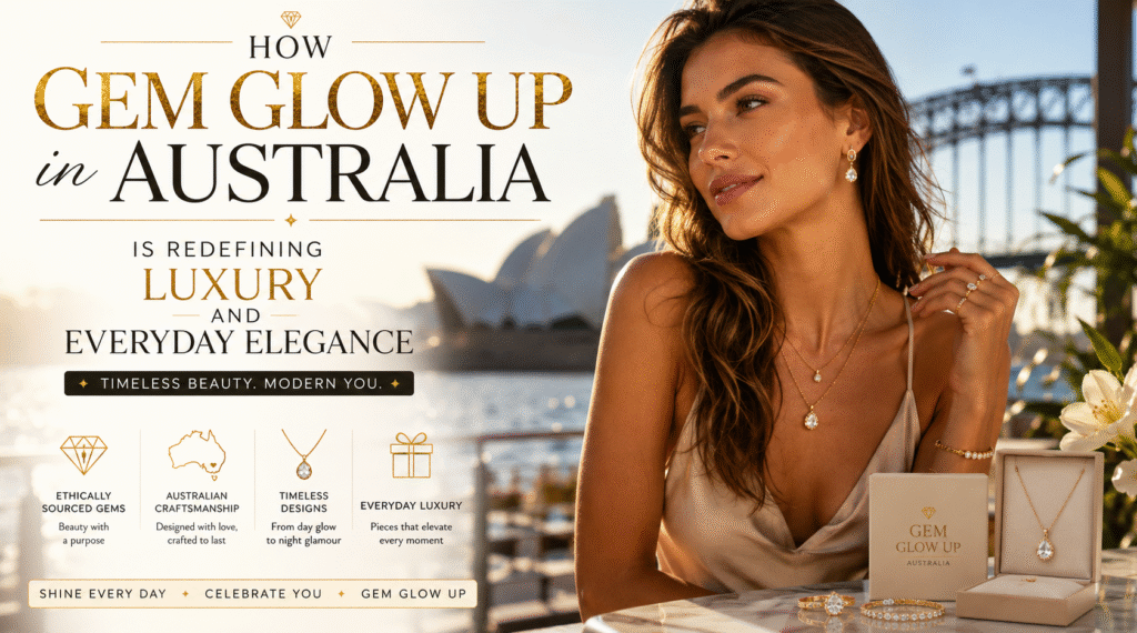 Gem Glow Up Australia: Everyday Luxury Redefined