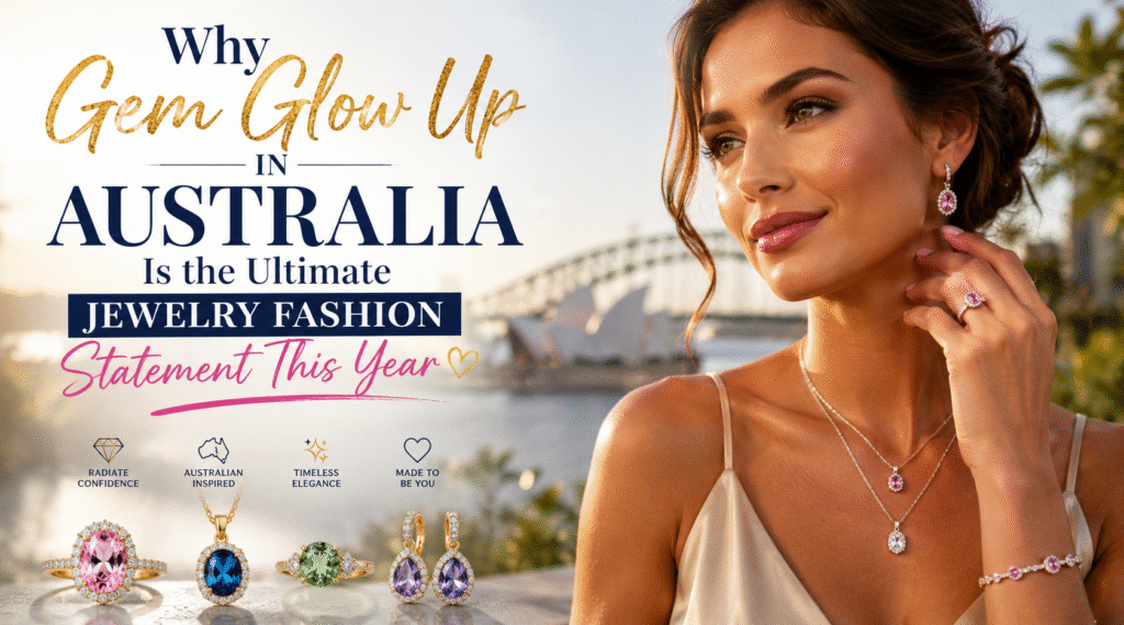 Gem Glow Up Australia Jewelry Trend Fashion Statement